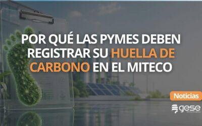 Por qué las pymes deben registrar su huella de carbono (Alcance 1+2) en el MITECO