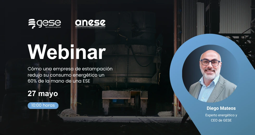 INSCRIPCIÓN | Webinar «Cómo una empresa de estampación redujo su consumo energético un 60% de la mano de una ESE»