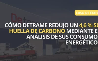 Cómo Detrame redujo un 4,6 % su huella de carbono mediante el análisis de sus consumos energéticos